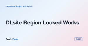 DLsite Region Locked Works: What Is Blocked and What Only Looks Blocked