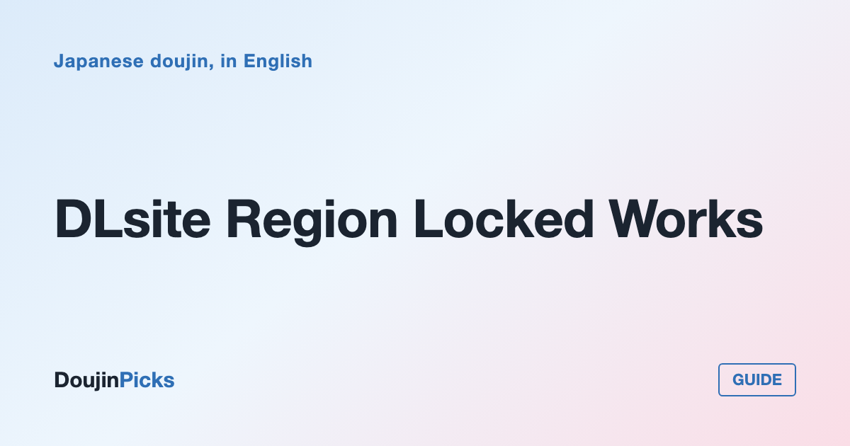DLsite Region Locked Works: What Is Blocked and What Only Looks Blocked