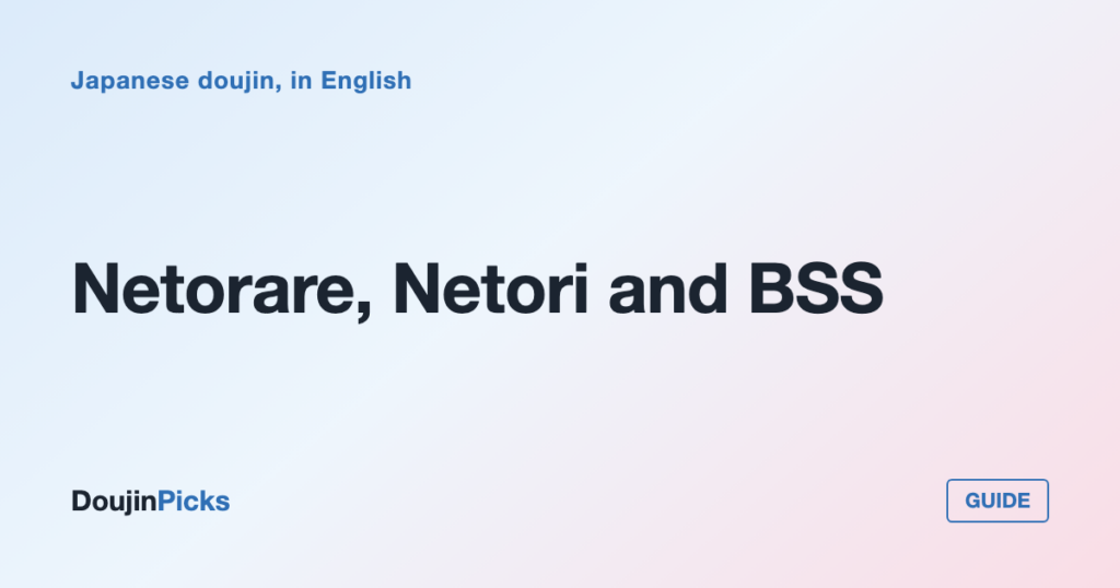 Netorare, Netori and BSS: What the NTR Subgenres Actually Mean