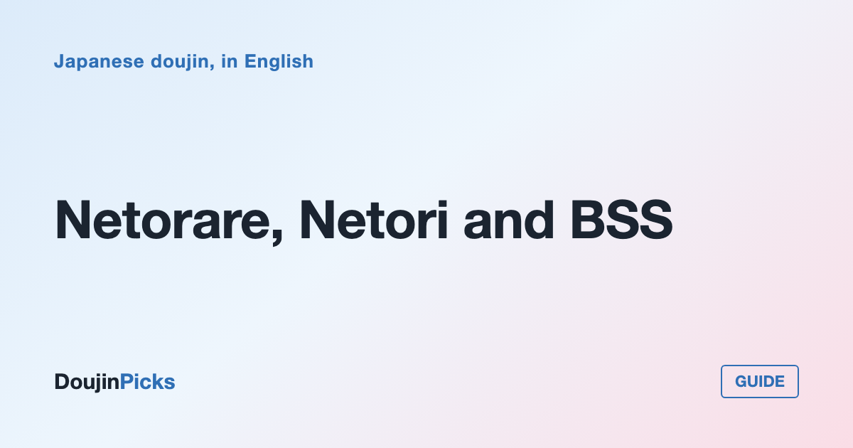Netorare, Netori and BSS: What the NTR Subgenres Actually Mean