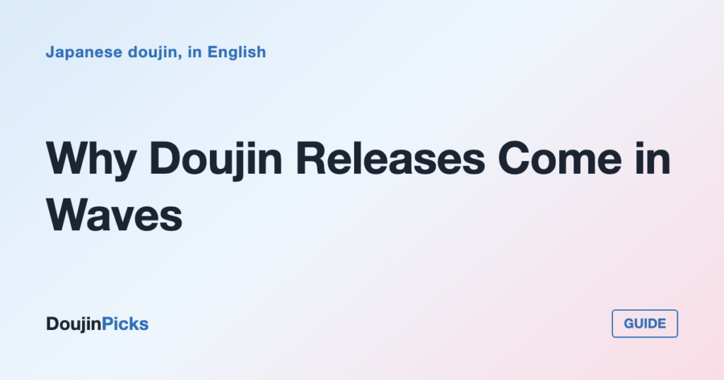 Why Doujin Releases Come in Waves: Events, Seasons and Timing