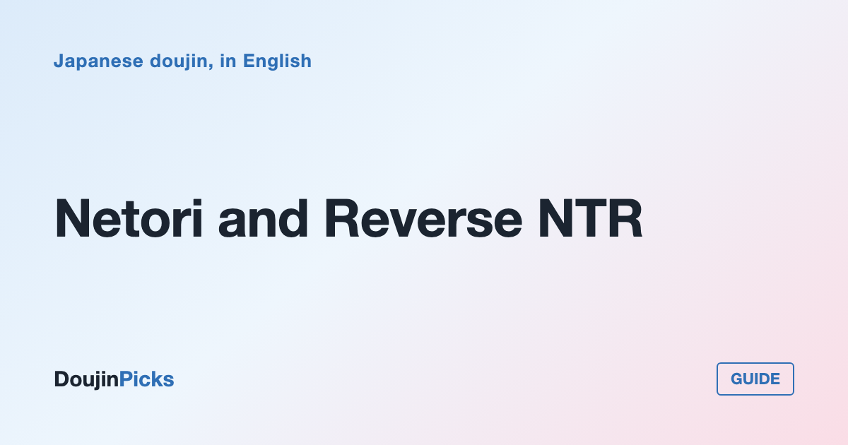 Netori and Reverse NTR: Same Events, Opposite Chair