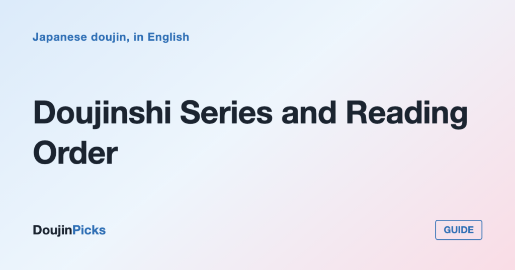 Doujinshi Series and Reading Order: How to Start in the Right Place