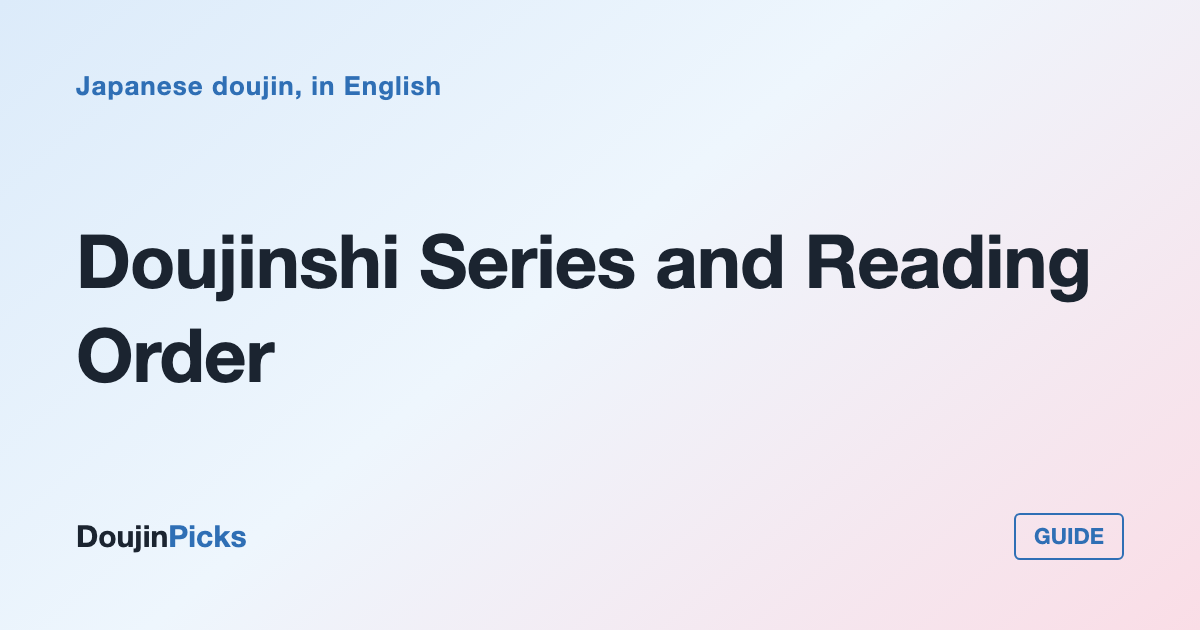 Doujinshi Series and Reading Order: How to Start in the Right Place