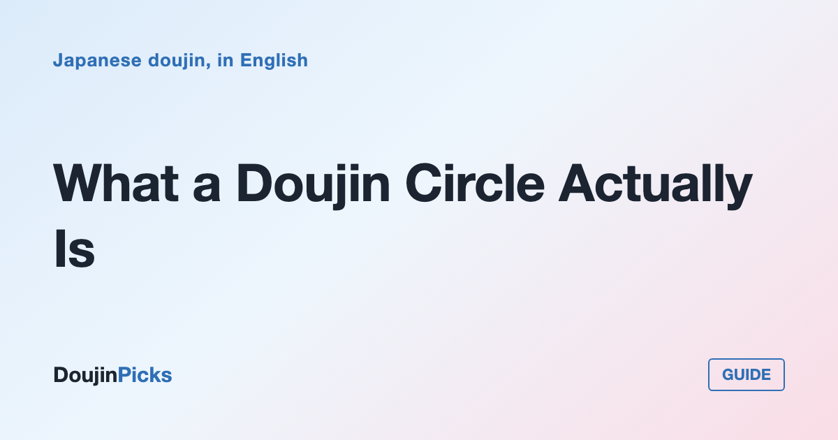 What a Doujin Circle Actually Is: How to Follow the Creators You Like